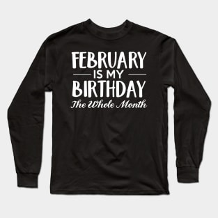 February is my birthday Long Sleeve T-Shirt